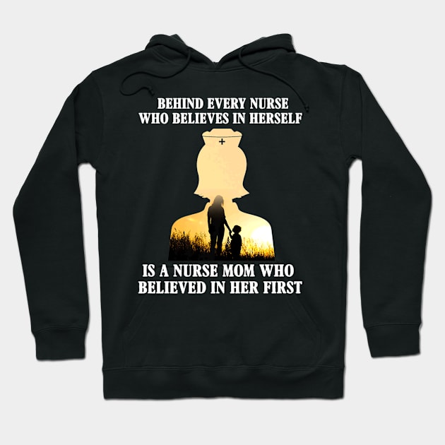 Behind Every Nurse Who Believes In Herself Nurses Day Hoodie by Vast Water